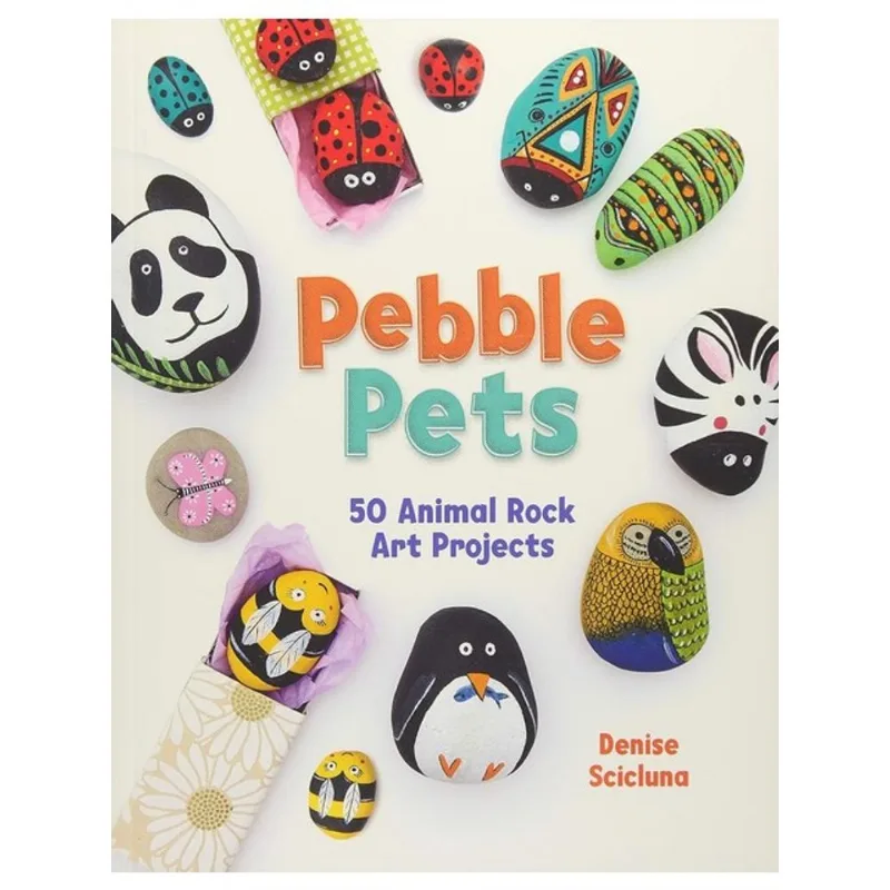 PEBBLE PETS - 50 ANIMAL ROCK ART PROJECTS
