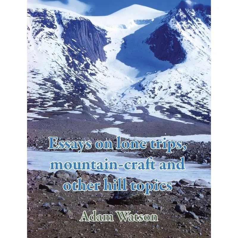 Essays on lone trips, mountain-craft and other hill topics