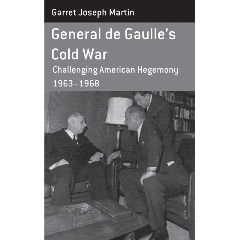 General de Gaulles Cold War
