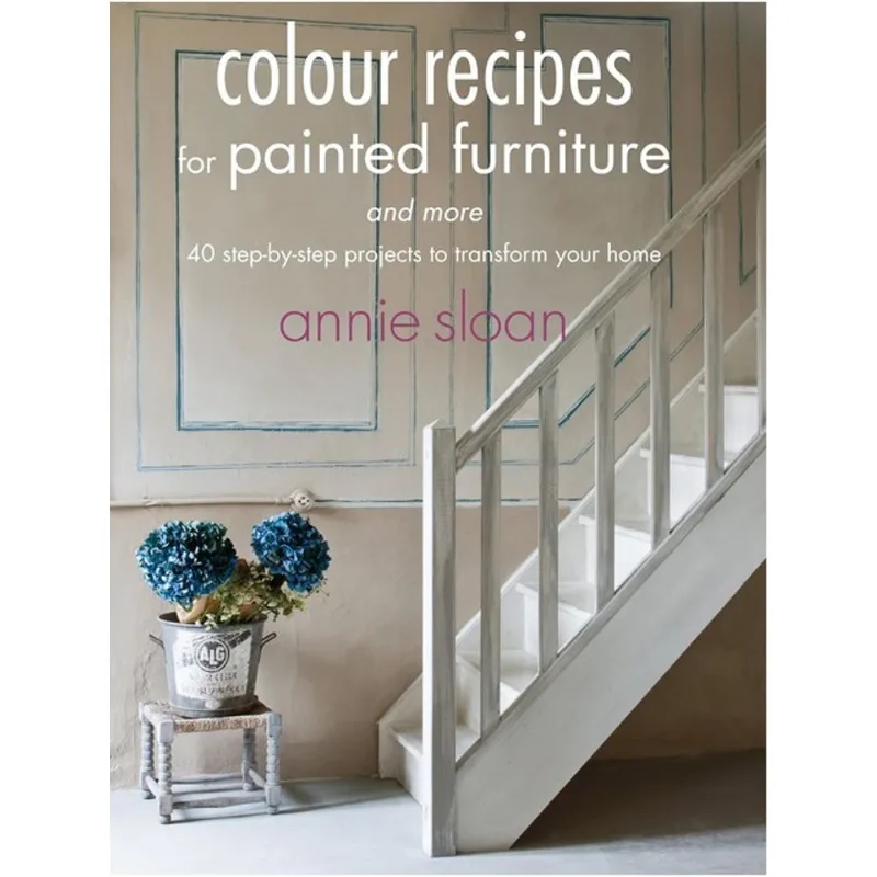 COLOUR RECIPES FOR PAINTED FURNITURE AND MORE