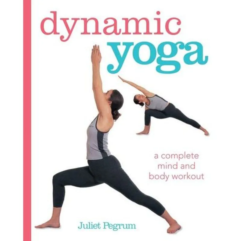Dynamic Yoga - A Complete Mind and Body Workout