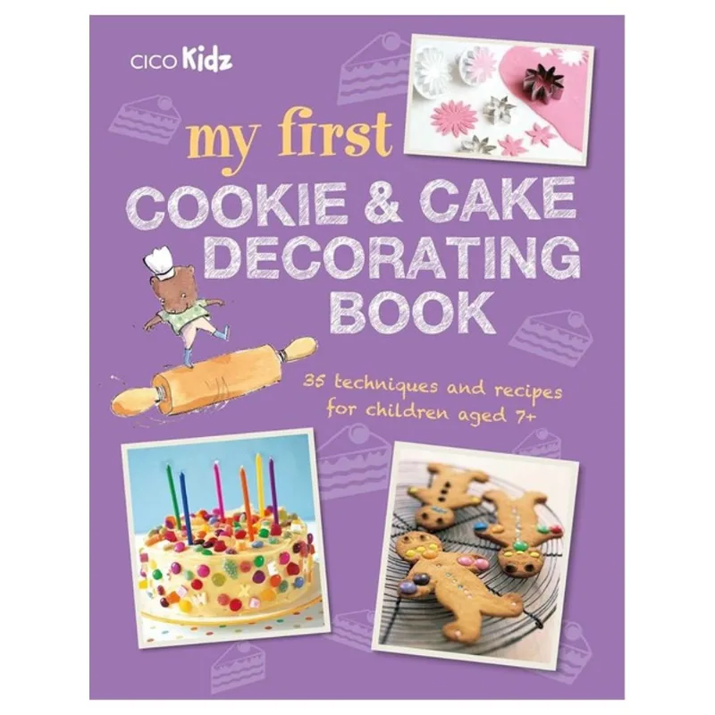 MY FIRST COOKIE & CAKE DECORATING BOOK