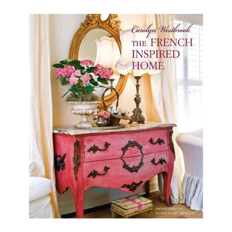 CAROLYN WESTBROOK THE FRENCH-INSPIRED HOME