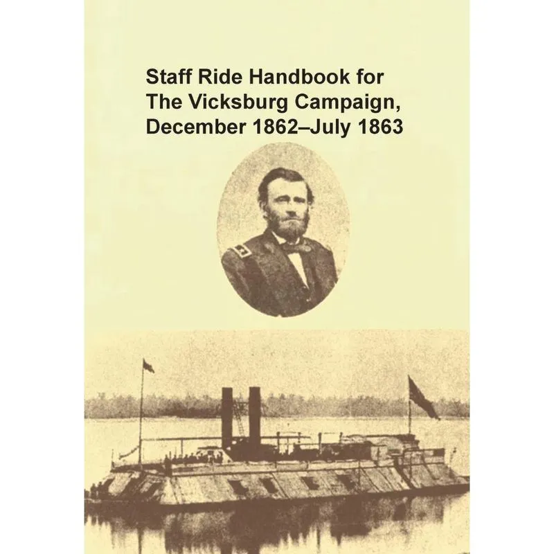 Staff Ride Handbook for the Vicksburg Campaign, December 1862 - July 1863