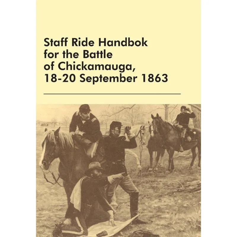 Staff Ride Handbok for the Battle of Chickamauga, 18-20 September 1863