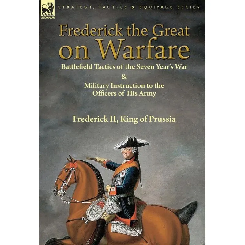 Frederick the Great on Warfare
