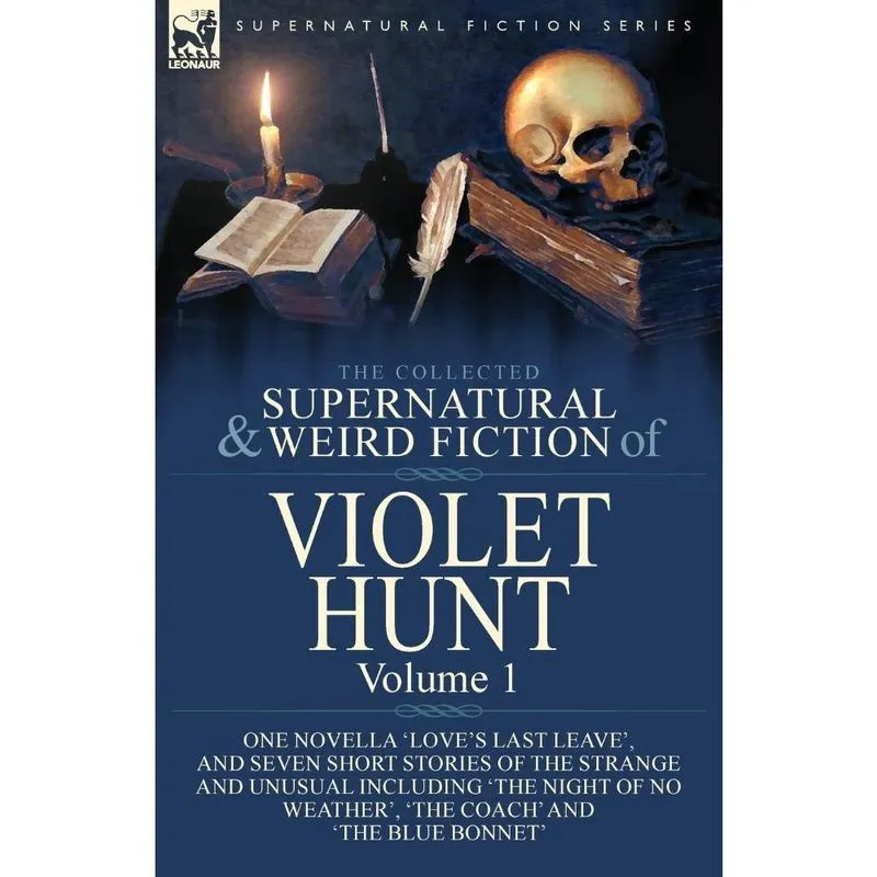 The Collected Supernatural and Weird Fiction of Violet Hunt