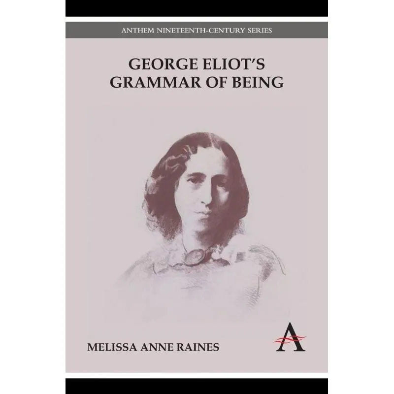 George Eliots Grammar of Being