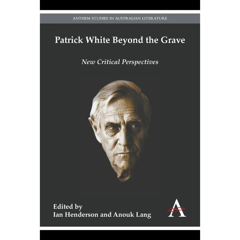 Patrick White Beyond the Grave