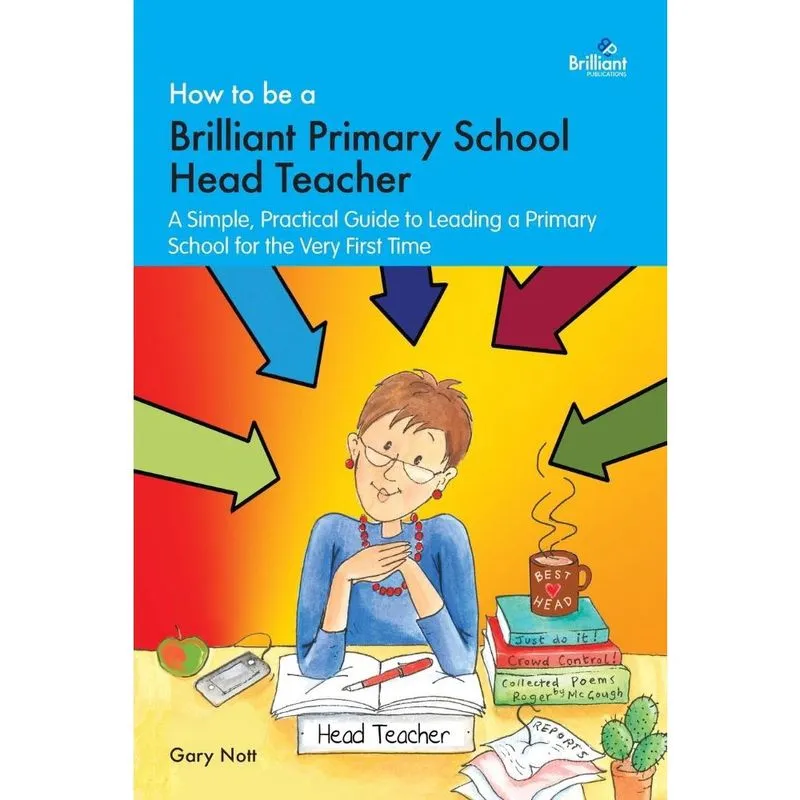How to be a Brilliant Primary School Head Teacher