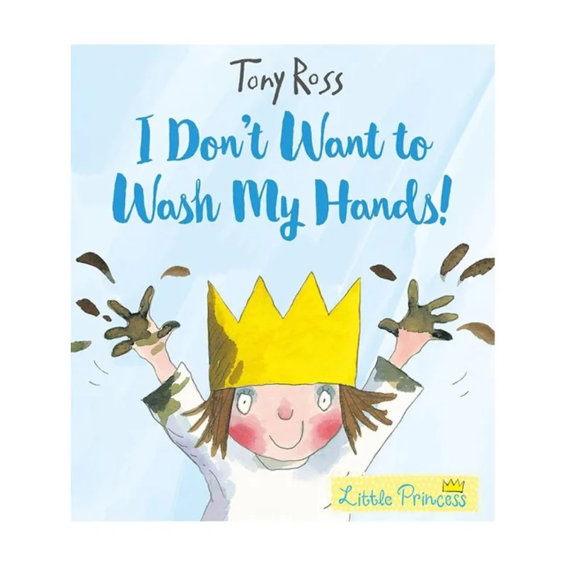 I DON'T WANT TO WASH MY HANDS!