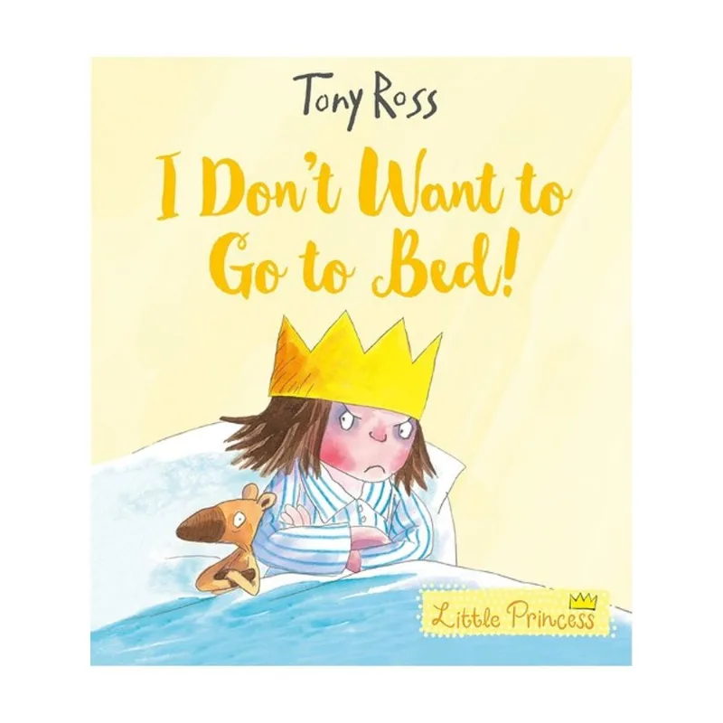I DON'T WANT TO GO TO BED!