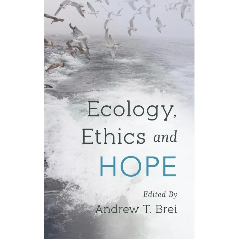 Ecology, Ethics and Hope