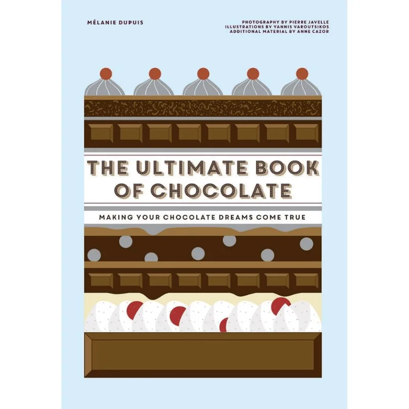 The ultimate book of chocolate: Make your chocolate dreams become a reality