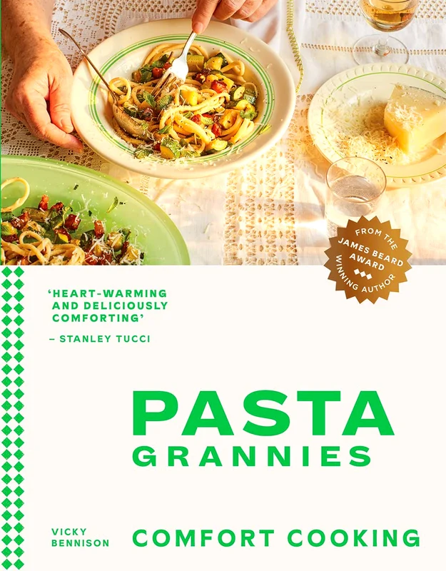 Pasta Grannies: Comfort Cooking: Traditional Family Recipes From Italy’S Best Home Cooks