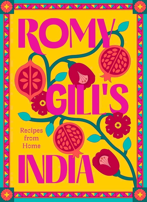 Romy Gill's India: Recipes From Home