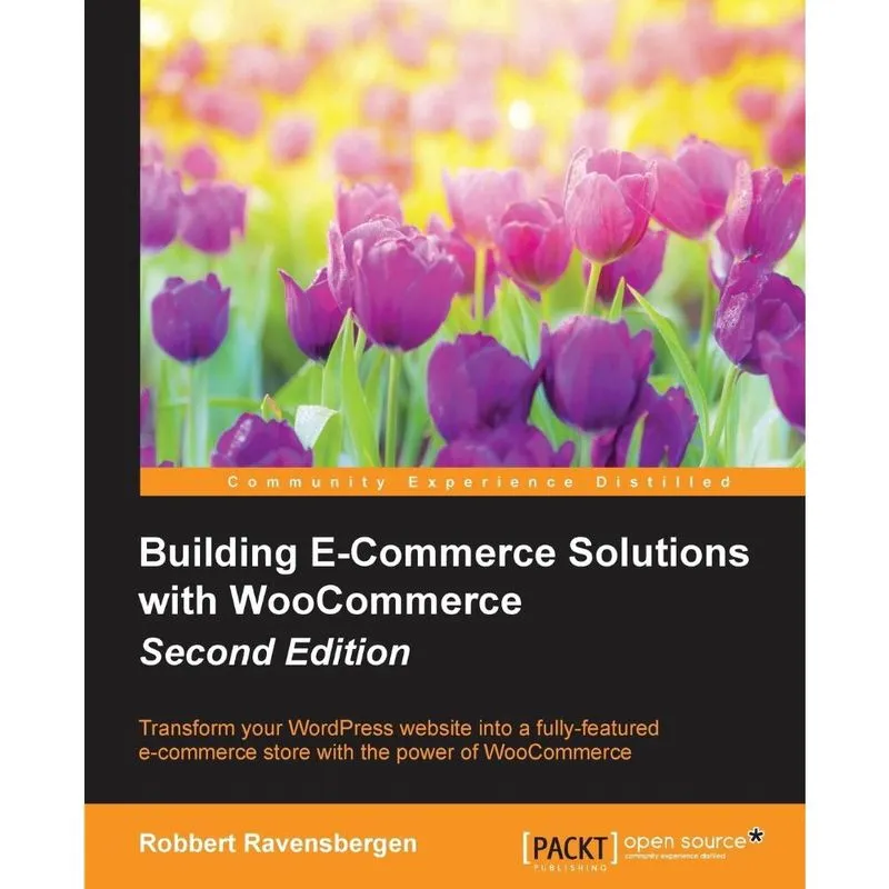 Building E-Commerce Solutions with WooCommerce - Second Edition