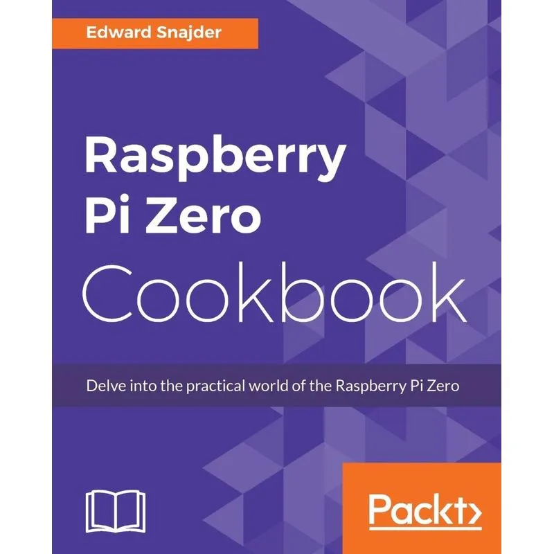 Raspberry Pi Zero Cookbook
