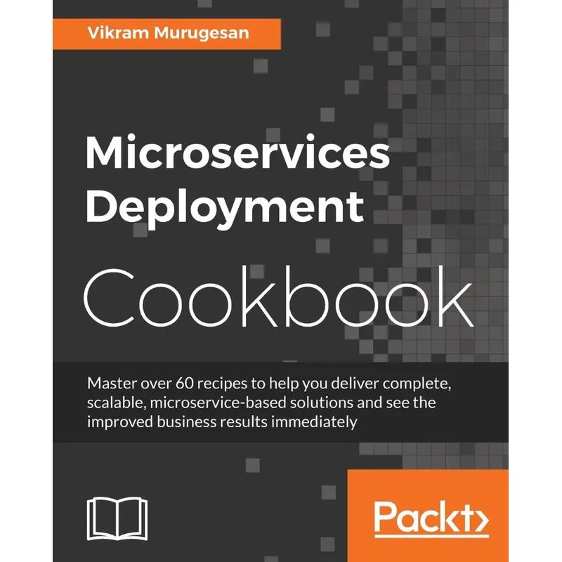 Microservices Deployment Cookbook