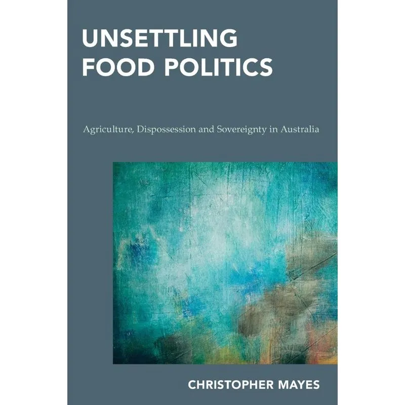 Unsettling Food Politics