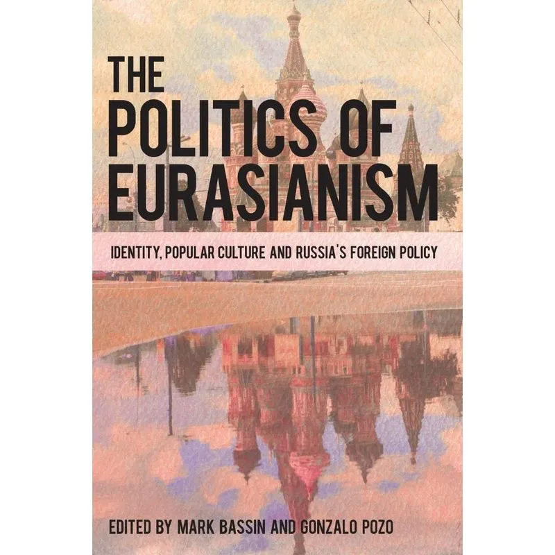 The Politics of Eurasianism