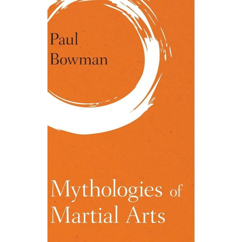 Mythologies of Martial Arts