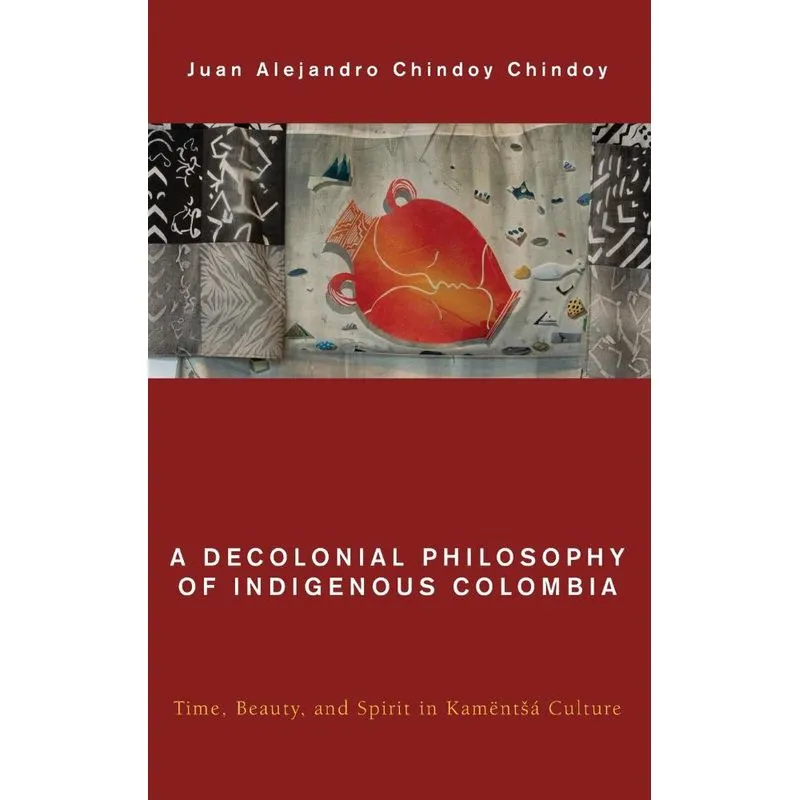 A Decolonial Philosophy of Indigenous Colombia
