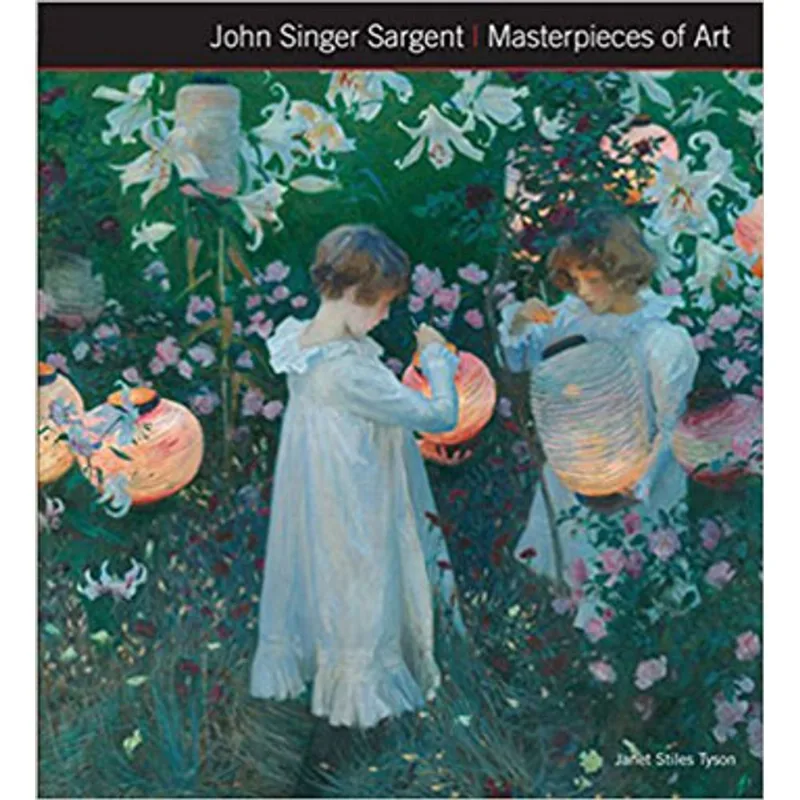 JOHN SINGER SARGENT MASTERPIECES OF ART