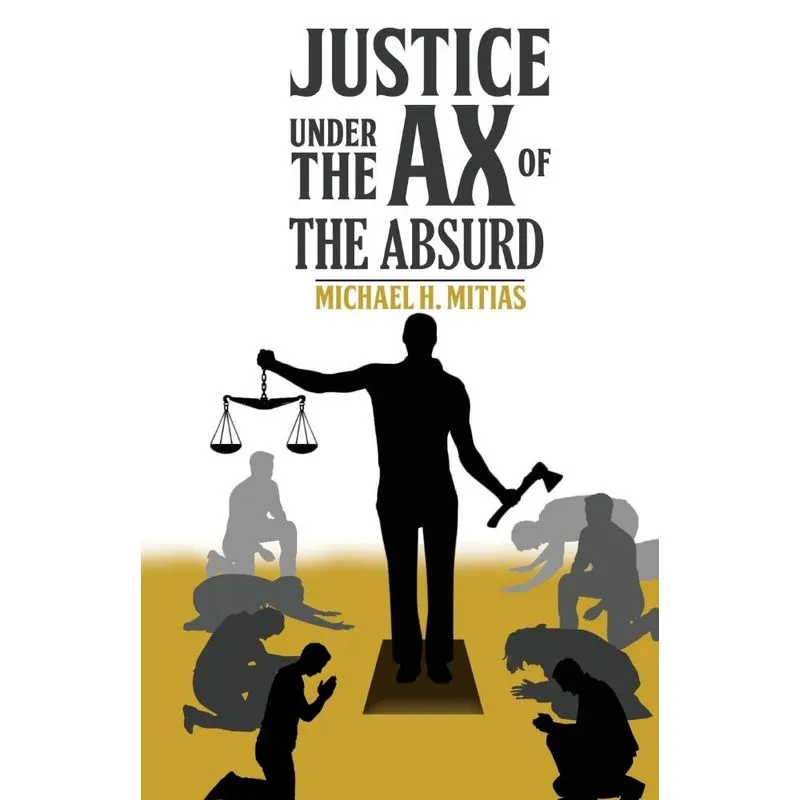 Justice Under the Ax of the Absurd