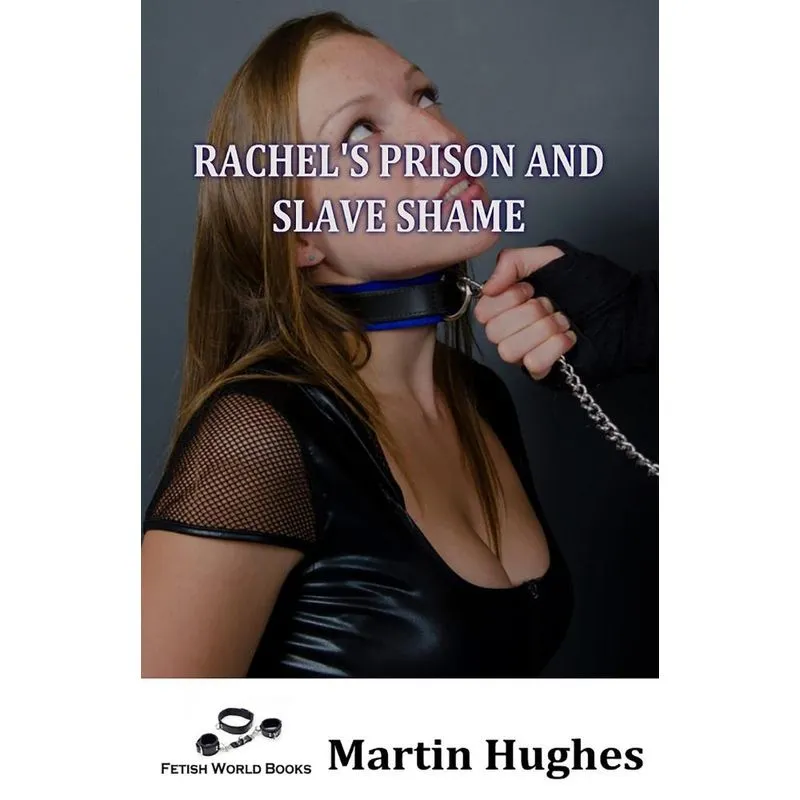 Rachels Prison and Slave Shame