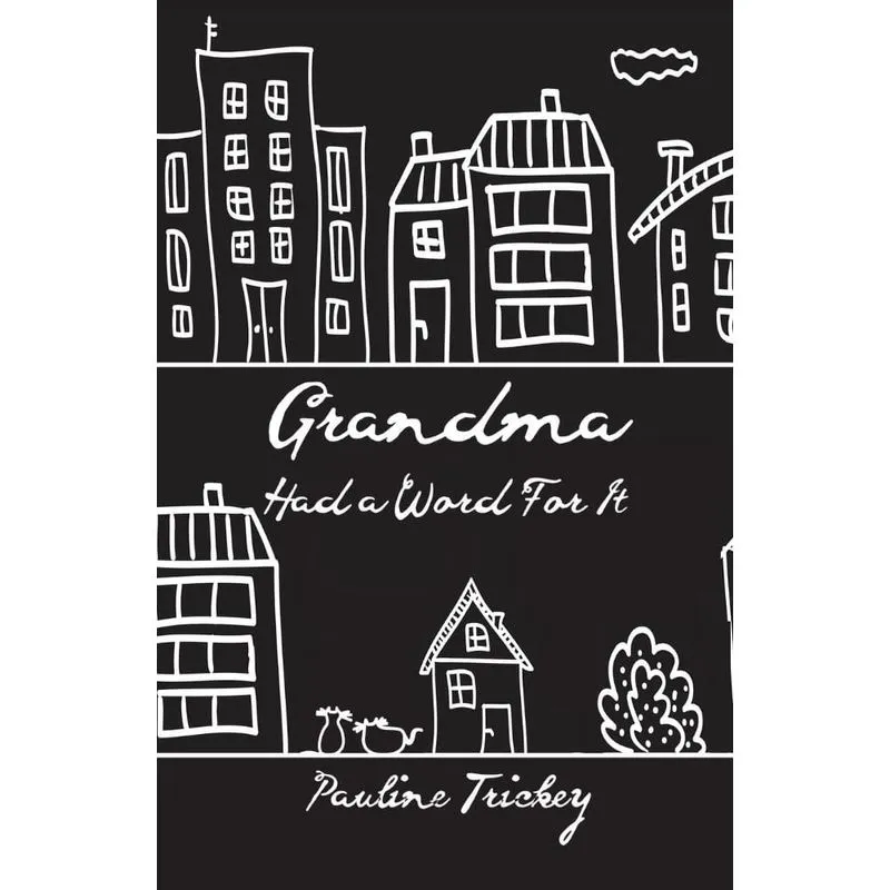 Grandma Had a Word For It