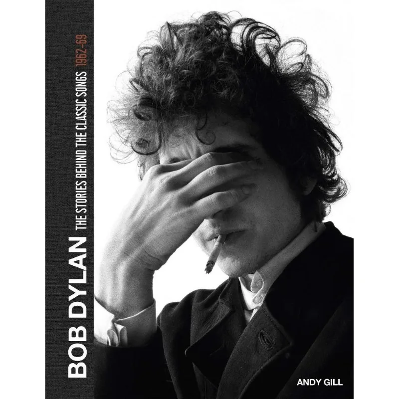 Bob Dylan: The stories behind the songs 1962-69