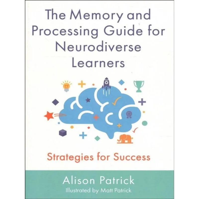 THE MEMORY AND PROCESSING GUIDE FOR NEURODIVERSE LEARNERS