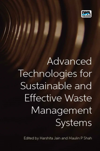 Advanced Technologies for Sustainable and Effective Waste Management Systems