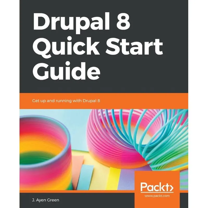 Drupal 8 Quick Start Guide