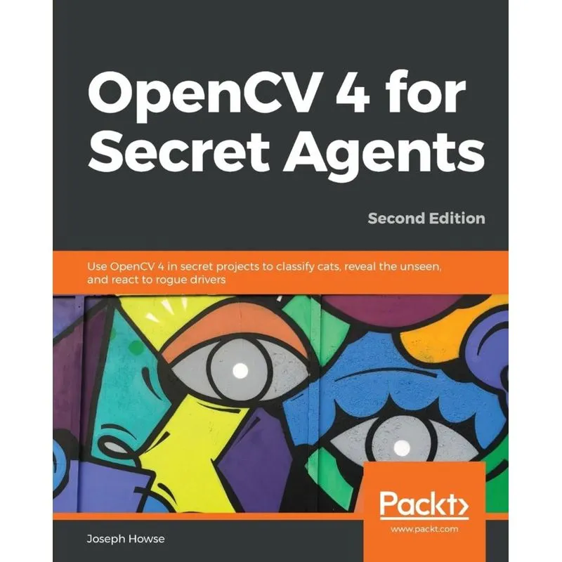 OpenCV 4 for Secret Agents
