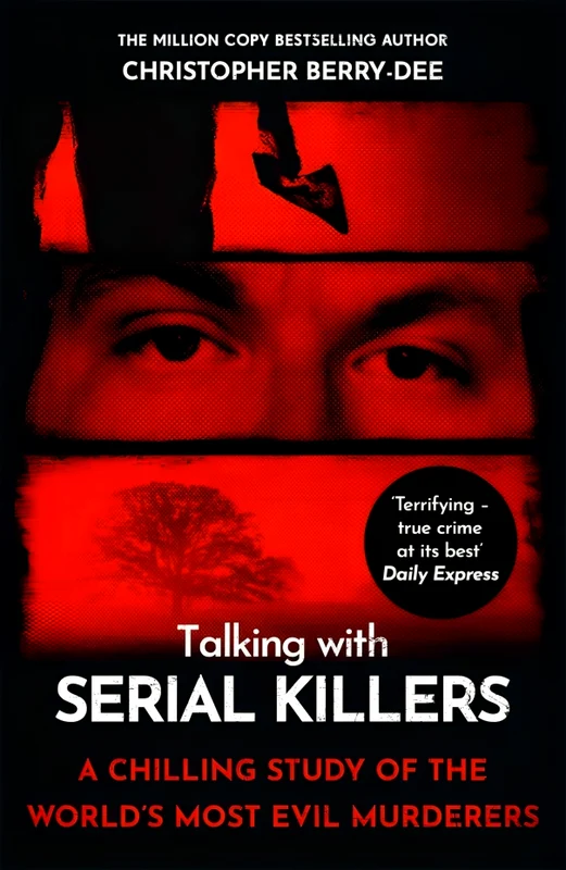 Talking with Serial Killers: A chilling study of the world's most evil people