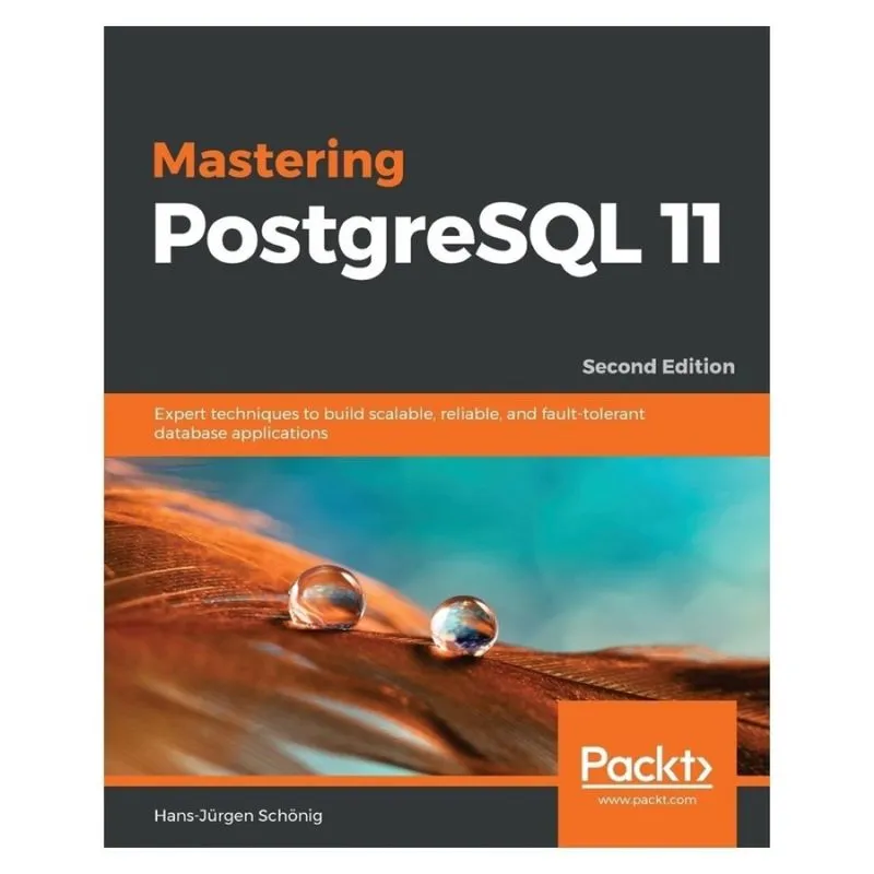 Mastering PostgreSQL 11 - Second Edition