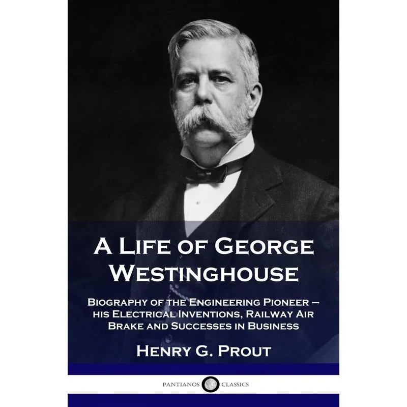 A Life of George Westinghouse
