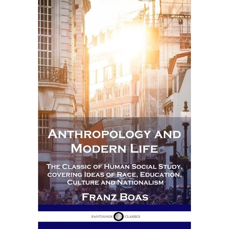 Anthropology and Modern Life