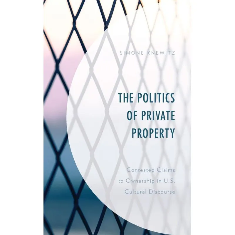 The Politics of Private Property