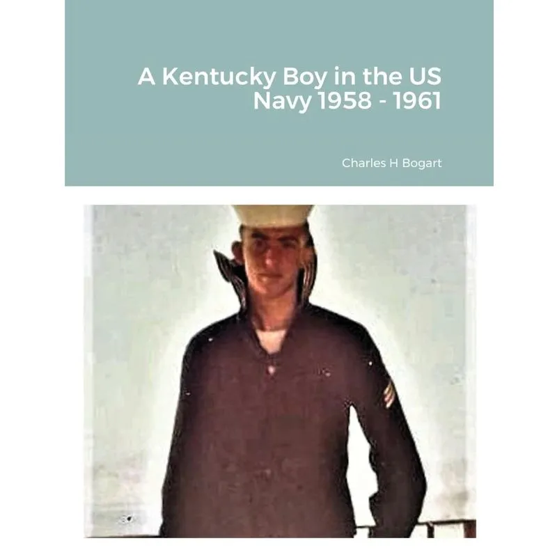 A Kentucky Boy In The Us Navy 1958 - 1961