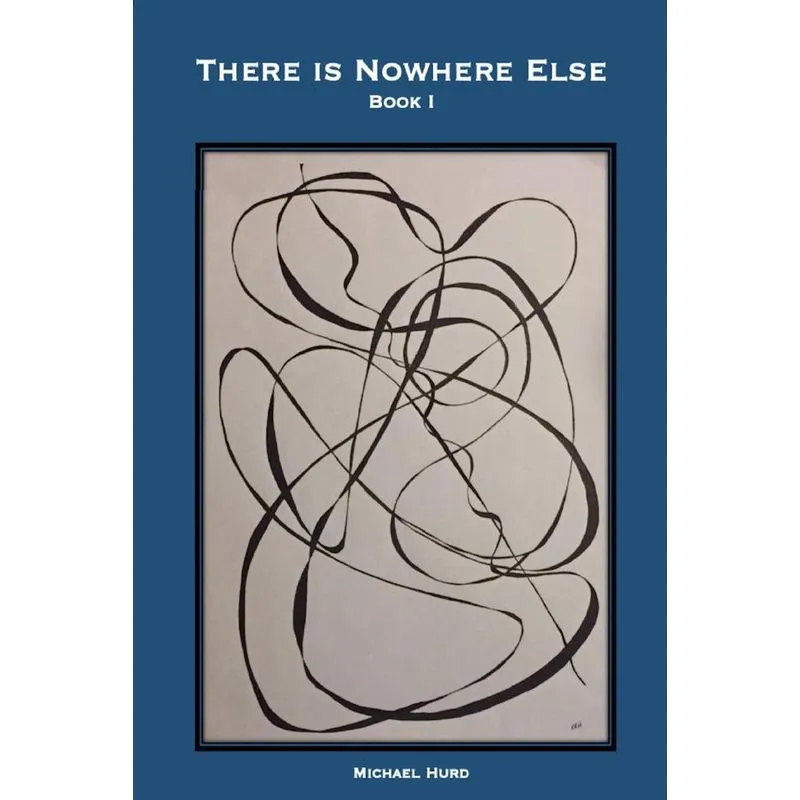 There is Nowhere Else - Book I