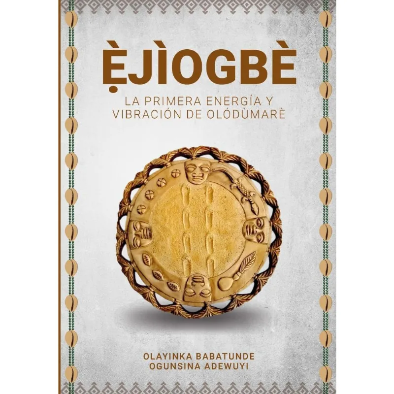 Èjìogbè - La primera energía y vibración de Olódùmarè
