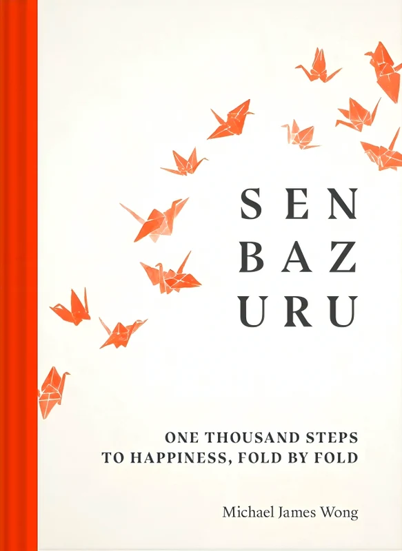 Senbazuru: One Thousand Steps To Happiness, Fold By Fold