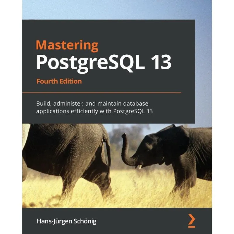 Mastering PostgreSQL 13 - Fourth Edition