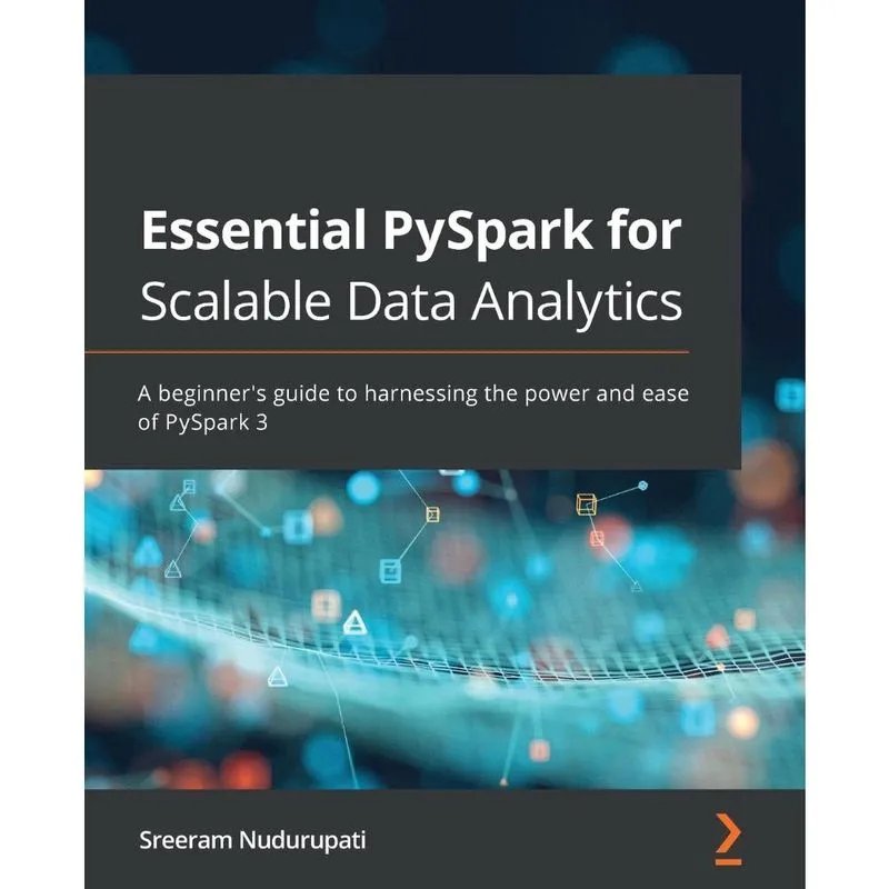 Essential PySpark for Scalable Data Analytics