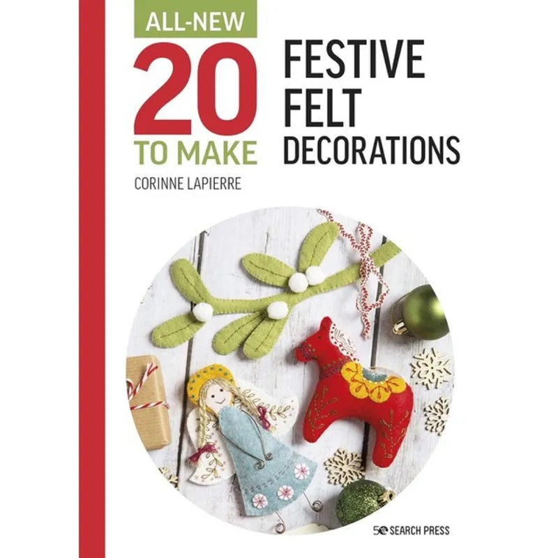 ALL-NEW TWENTY TO MAKE - FESTIVE FELT DECORATIONS