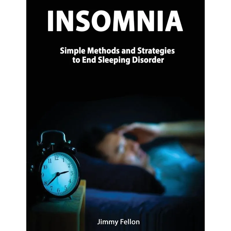 Insomnia - Simple Methods and Strategies to End Sleeping Di