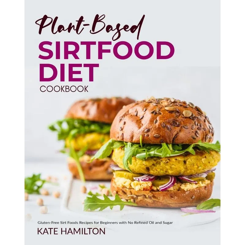 Plant-based Sirtfood Diet Cookbook